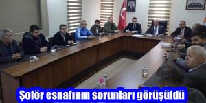 Şoför esnafının sorunları görüşüldü