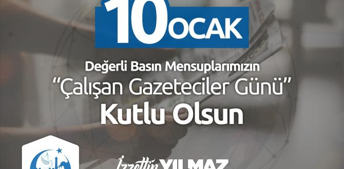 BAŞKAN YILMAZ “10 OCAK ÇALIŞAN GAZETECİLER GÜNÜ’NÜ” KUTLADI