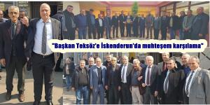 “Başkan Teksöz’e İskenderun’da muhteşem karşılama”