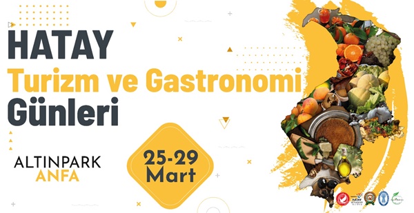 Hatay Turizm ve Gastronomi Günleri kapılarını açıyor