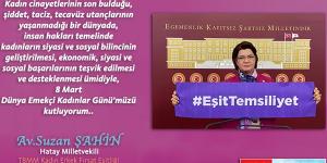 Şahin: 8 Mart Dünya Emekçi Kadınlar Günü’müzü kutluyorum