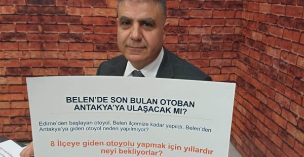 “Belen’de Biten Otoban Antakya’ya Uzatılsın!”