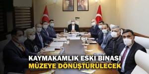 Kaymakamlığın Eski Binası Müze Oluyor