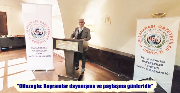 “Oflazoglu: Bayramlar dayanışma ve paylaşma günleridir”