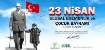 GÜZEL: YÜREĞİ SEVGİYLE ÇARPAN ÇOCUKLARIMIZIN BAYRAMINI KUTLARIM