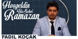 KOÇAK:” RAMAZAN AYININ BARIŞ, KARDEŞLİK, VE ADALET GETİRMESİNİ TEMENNİ EDİYORUM”
