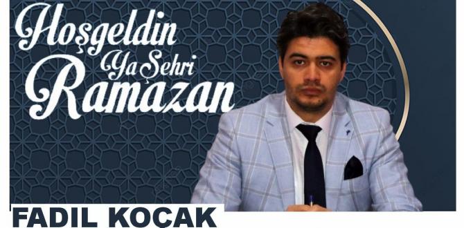 KOÇAK:” RAMAZAN AYININ BARIŞ, KARDEŞLİK, VE ADALET GETİRMESİNİ TEMENNİ EDİYORUM”