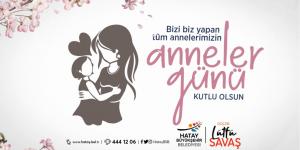 SAVAŞ: ANNELER GÜNÜ ANNELERİMİZİ ONURLANDIRMA FIRSATIDIR