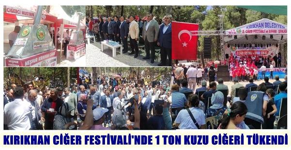 KIRIKHAN CİĞER FESTİVALİ’NDE 1 TON KUZU CİĞERİ TÜKENDİ