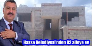 Hassa Belediyesi’nden 82 aileye ev