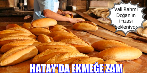 HATAY’DA EKMEĞE ZAM