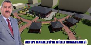 AKTEPE MAHALLESİ’NE MİLLET KIRAATHANESİ