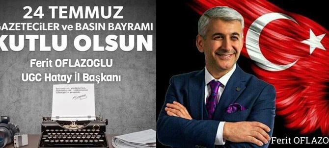 Oflazoglu: 24 Temmuz Gazeteciler ve Basın Bayramı’nı kutluyorum
