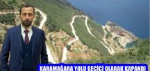 Karamağara yolu geçici olarak kapandı