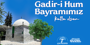 Güzel: Gadir-i hum güzelliklere vesile olsun