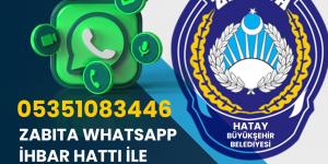ZABITA WHATSAPP İHBAR HATTI İLE SORUNLARA ANINDA ÇÖZÜM