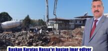 Başkan Karataş Hassa’yı baştan imar ediyor