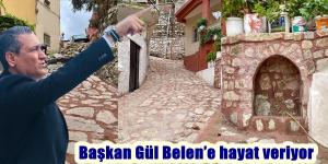 Başkan Gül Belen’e hayat veriyor