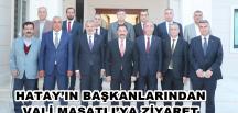 HATAY’IN BAŞKANLARINDAN VALİ MASATLI’YA ZİYARET