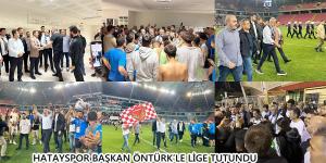 HATAYSPOR BAŞKAN ÖNTÜRK’LE LİGE TUTUNDU