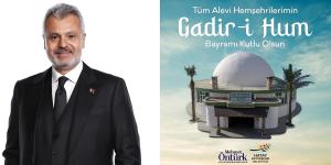 ÖNTÜRK: GADİR-İ HUM BAYRAMI BİRLİĞİMİZİ PEKİŞTİRSİN