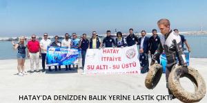 HATAY’DA DENİZDEN BALIK YERİNE LASTİK ÇIKTI